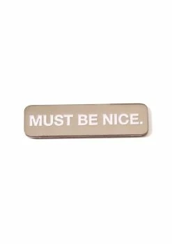 RIPNDIP Must Be Nice Pin